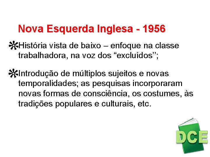 Nova Esquerda Inglesa - 1956 História vista de baixo – enfoque na classe trabalhadora,