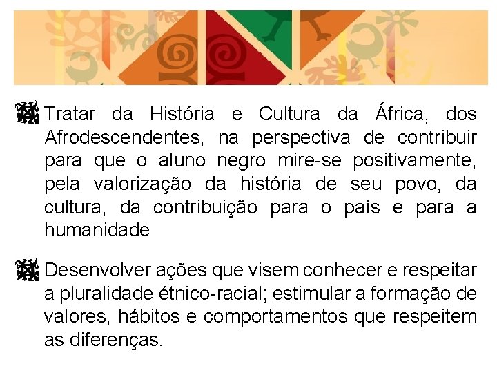 Tratar da História e Cultura da África, dos Afrodescendentes, na perspectiva de contribuir para