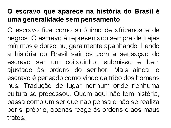 O escravo que aparece na história do Brasil é uma generalidade sem pensamento O