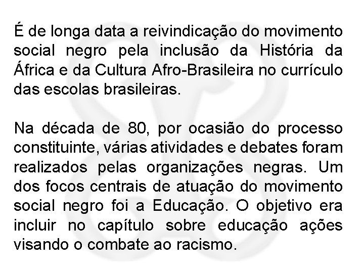 É de longa data a reivindicação do movimento social negro pela inclusão da História