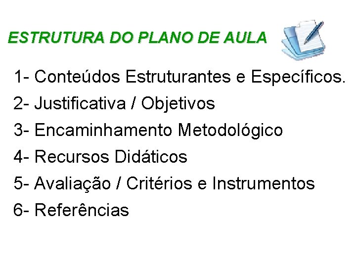 ESTRUTURA DO PLANO DE AULA 1 - Conteúdos Estruturantes e Específicos. 2 - Justificativa