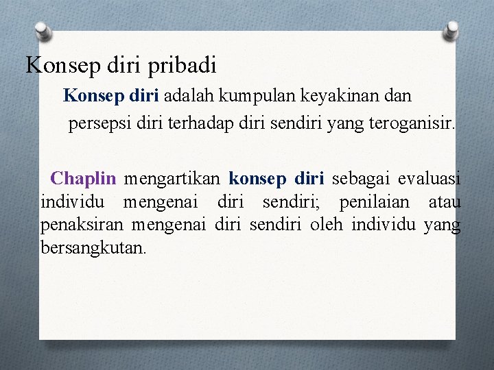 Konsep diri pribadi Konsep diri adalah kumpulan keyakinan dan persepsi diri terhadap diri sendiri