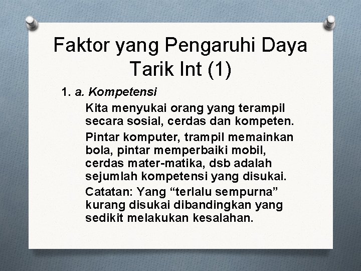 Faktor yang Pengaruhi Daya Tarik Int (1) 1. a. Kompetensi Kita menyukai orang yang