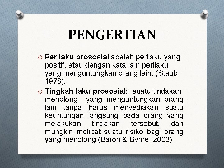 PENGERTIAN O Perilaku prososial adalah perilaku yang positif, atau dengan kata lain perilaku yang