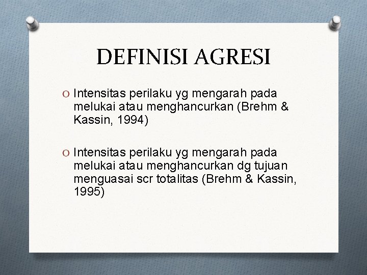 DEFINISI AGRESI O Intensitas perilaku yg mengarah pada melukai atau menghancurkan (Brehm & Kassin,