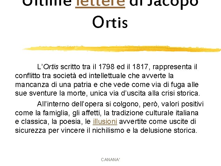 Ultime lettere di Jacopo Ortis L’Ortis scritto tra il 1798 ed il 1817, rappresenta