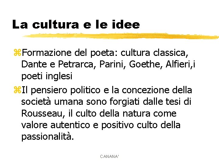 La cultura e le idee z. Formazione del poeta: cultura classica, Dante e Petrarca,