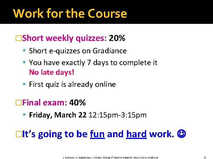 Work for the Course �Short weekly quizzes: 20% § Short e-quizzes on Gradiance §