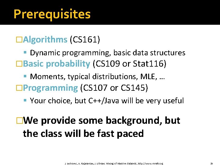 Prerequisites �Algorithms (CS 161) § Dynamic programming, basic data structures �Basic probability (CS 109