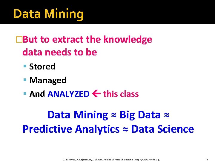 Data Mining �But to extract the knowledge data needs to be § Stored §