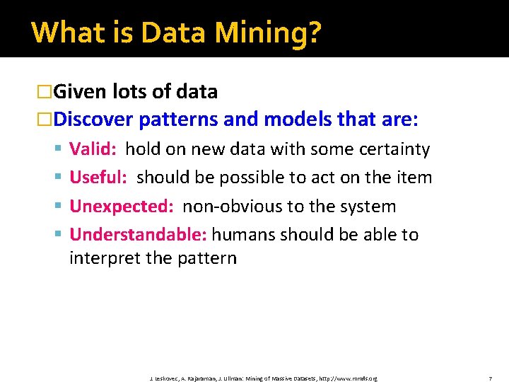 What is Data Mining? �Given lots of data �Discover patterns and models that are: