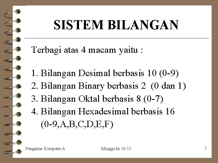 SISTEM BILANGAN Terbagi atas 4 macam yaitu : 1. Bilangan Desimal berbasis 10 (0