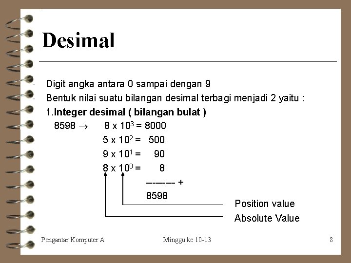 Desimal - Digit angka antara 0 sampai dengan 9 Bentuk nilai suatu bilangan desimal