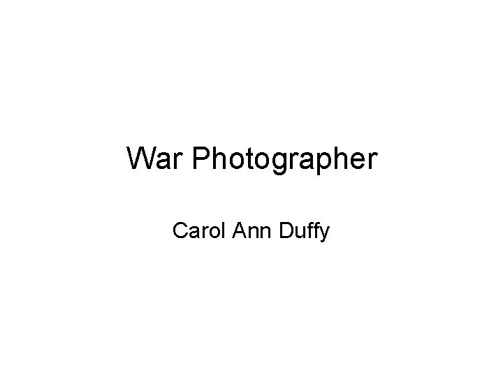 War Photographer Carol Ann Duffy 