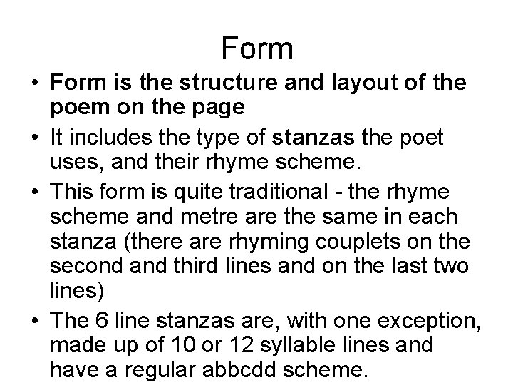 Form • Form is the structure and layout of the poem on the page