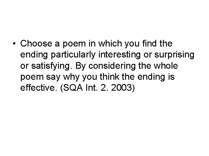  • Choose a poem in which you find the ending particularly interesting or