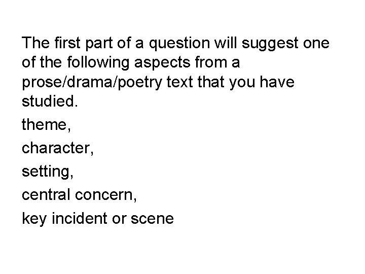 The first part of a question will suggest one of the following aspects from