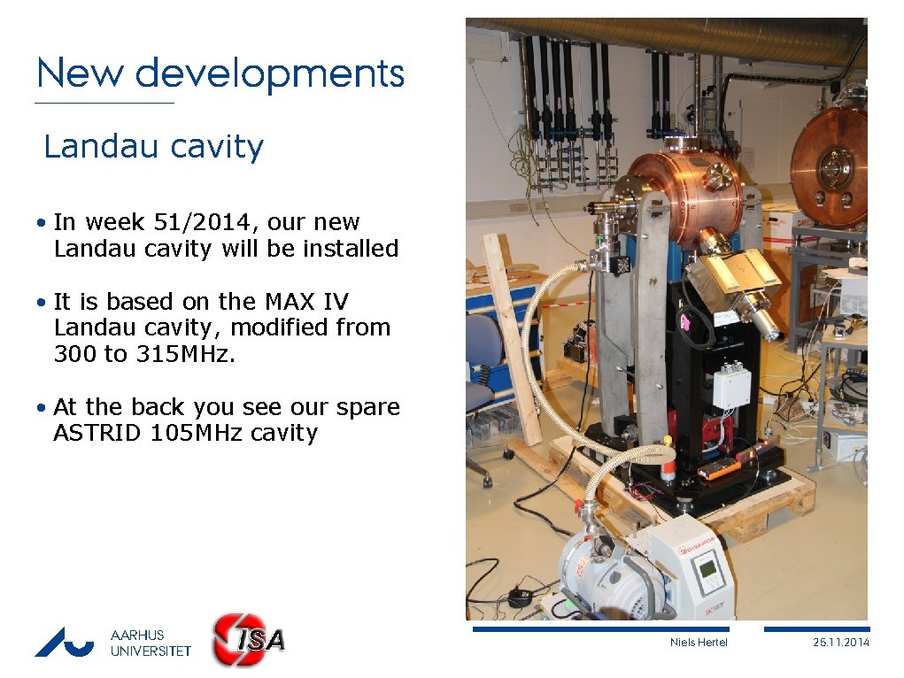 New developments Landau cavity • In week 51/2014, our new Landau cavity will be