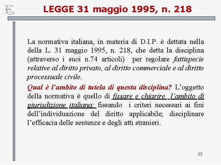 LEGGE 31 maggio 1995, n. 218 La normativa italiana, in materia di D. I.