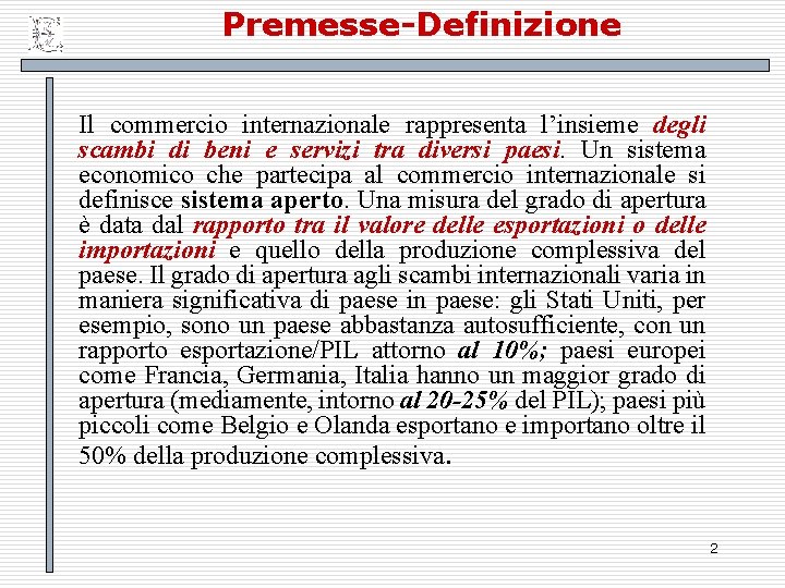 Premesse-Definizione Il commercio internazionale rappresenta l’insieme degli scambi di beni e servizi tra diversi