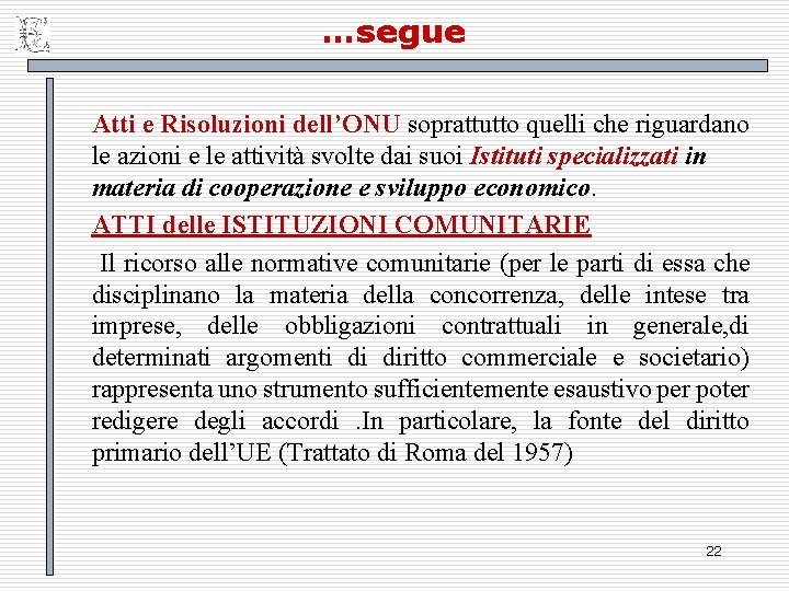 …segue Atti e Risoluzioni dell’ONU soprattutto quelli che riguardano le azioni e le attività