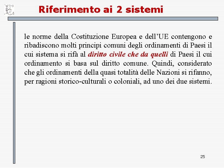 Riferimento ai 2 sistemi le norme della Costituzione Europea e dell’UE contengono e ribadiscono