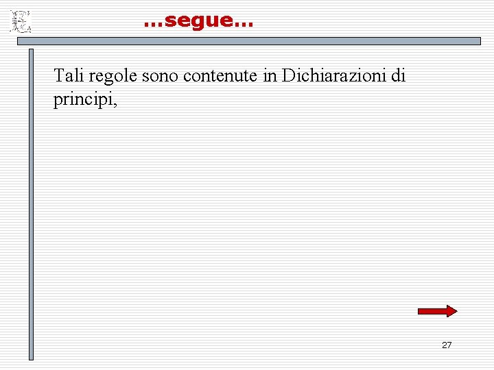 …segue… Tali regole sono contenute in Dichiarazioni di principi, 27 