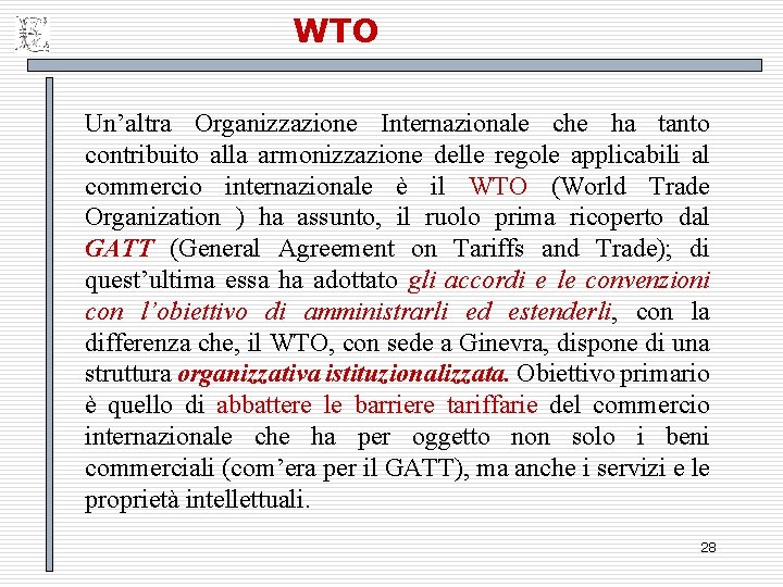 WTO Un’altra Organizzazione Internazionale che ha tanto contribuito alla armonizzazione delle regole applicabili al