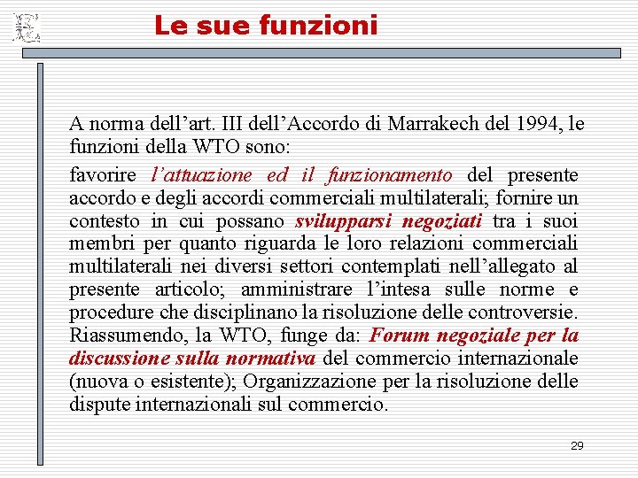 Le sue funzioni A norma dell’art. III dell’Accordo di Marrakech del 1994, le funzioni