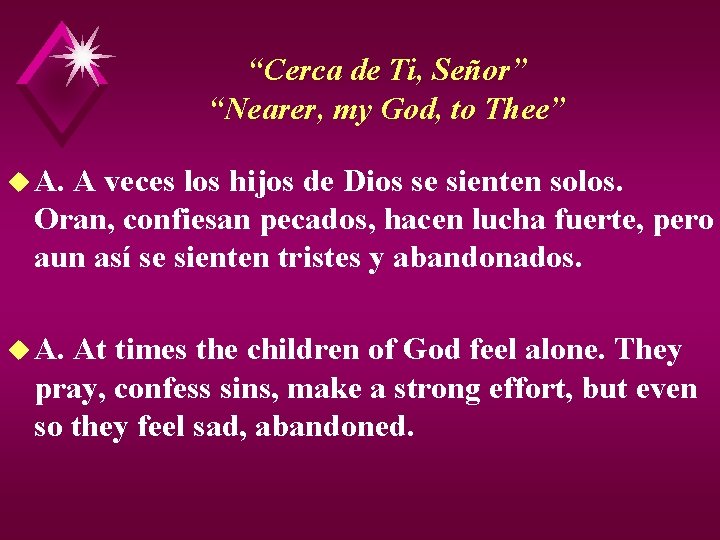 “Cerca de Ti, Señor” “Nearer, my God, to Thee” u A. A veces los