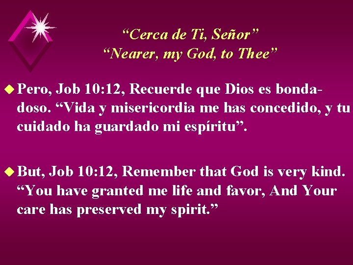 “Cerca de Ti, Señor” “Nearer, my God, to Thee” u Pero, Job 10: 12,