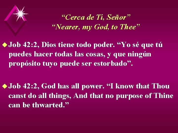 “Cerca de Ti, Señor” “Nearer, my God, to Thee” u Job 42: 2, Dios