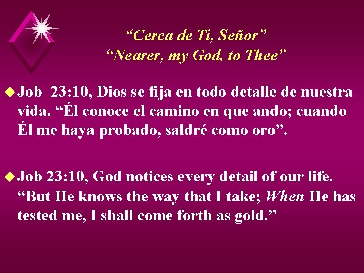 “Cerca de Ti, Señor” “Nearer, my God, to Thee” u Job 23: 10, Dios