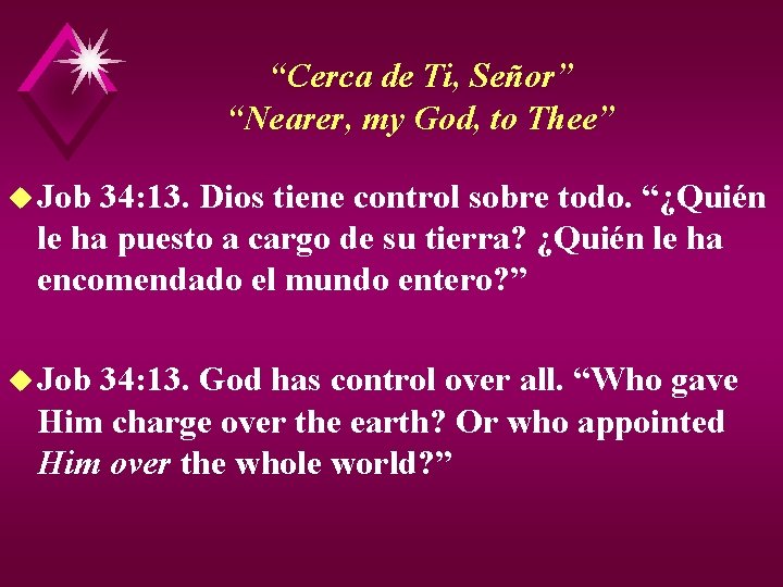 “Cerca de Ti, Señor” “Nearer, my God, to Thee” u Job 34: 13. Dios