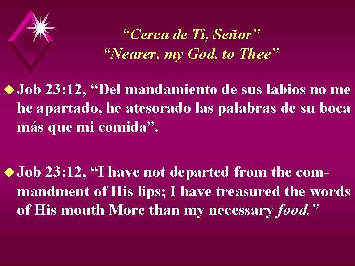 “Cerca de Ti, Señor” “Nearer, my God, to Thee” u Job 23: 12, “Del