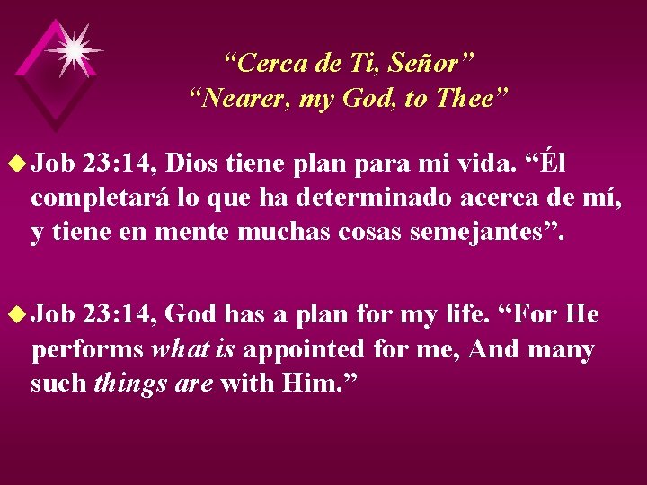 “Cerca de Ti, Señor” “Nearer, my God, to Thee” u Job 23: 14, Dios