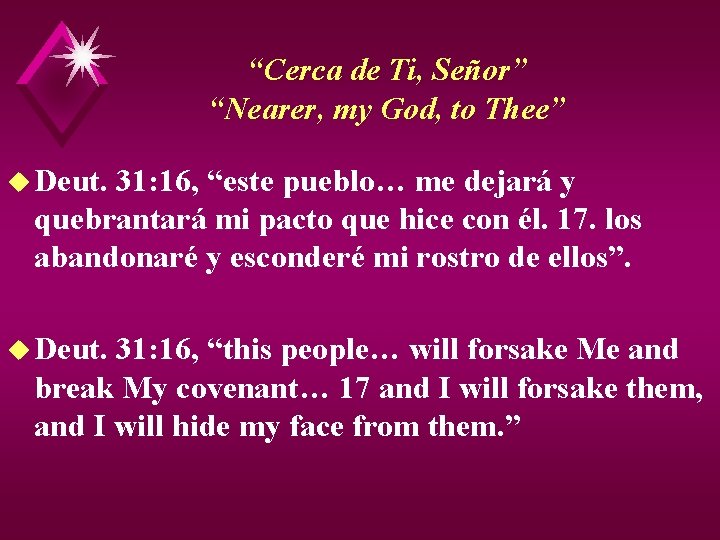 “Cerca de Ti, Señor” “Nearer, my God, to Thee” u Deut. 31: 16, “este