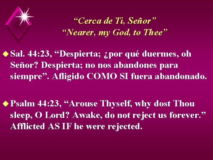 “Cerca de Ti, Señor” “Nearer, my God, to Thee” u Sal. 44: 23, “Despierta;