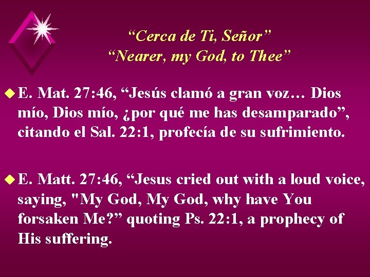 “Cerca de Ti, Señor” “Nearer, my God, to Thee” u E. Mat. 27: 46,