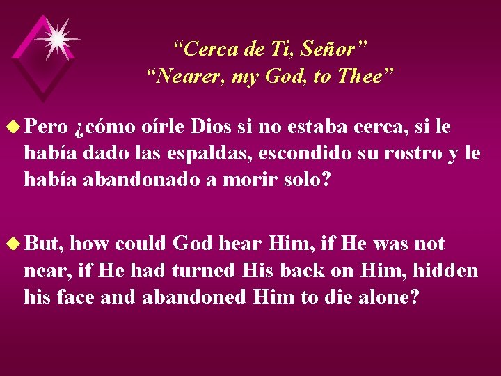 “Cerca de Ti, Señor” “Nearer, my God, to Thee” u Pero ¿cómo oírle Dios