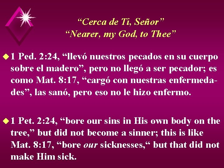 “Cerca de Ti, Señor” “Nearer, my God, to Thee” u 1 Ped. 2: 24,