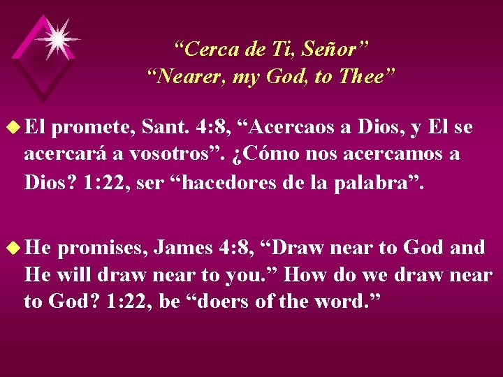 “Cerca de Ti, Señor” “Nearer, my God, to Thee” u El promete, Sant. 4: