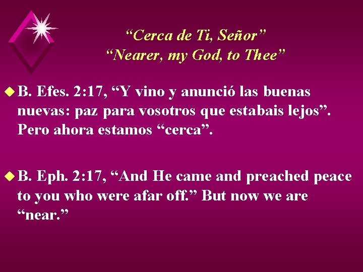 “Cerca de Ti, Señor” “Nearer, my God, to Thee” u B. Efes. 2: 17,