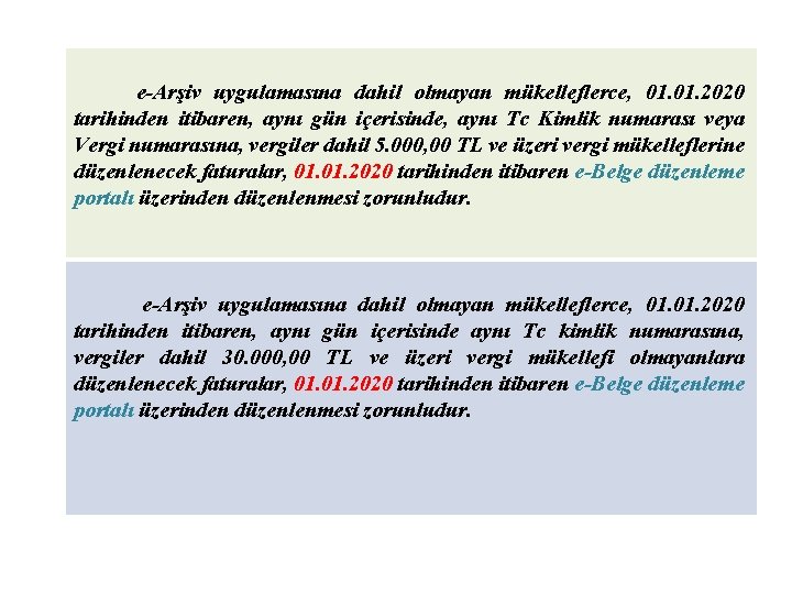 e-Arşiv uygulamasına dahil olmayan mükelleflerce, 01. 2020 tarihinden itibaren, aynı gün içerisinde, aynı Tc