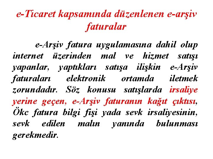 e-Ticaret kapsamında düzenlenen e-arşiv faturalar e-Arşiv fatura uygulamasına dahil olup internet üzerinden mal ve