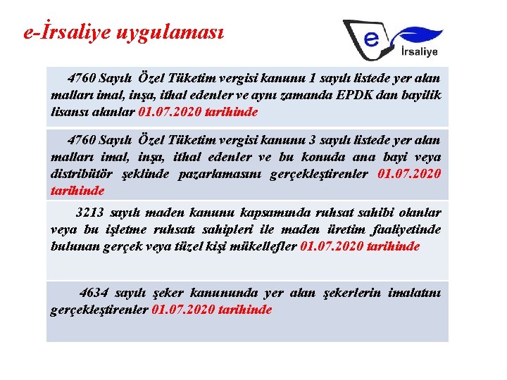 e-İrsaliye uygulaması 4760 Sayılı Özel Tüketim vergisi kanunu 1 sayılı listede yer alan malları