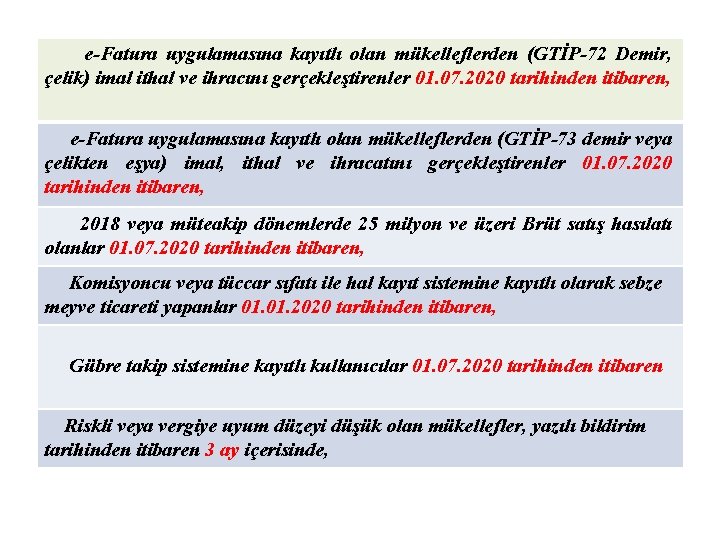 e-Fatura uygulamasına kayıtlı olan mükelleflerden (GTİP-72 Demir, çelik) imal ithal ve ihracını gerçekleştirenler 01.