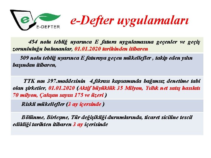e-Defter uygulamaları 454 nolu tebliğ uyarınca E fatura uygulamasına geçenler ve geçiş zorunluluğu bulunanlar,