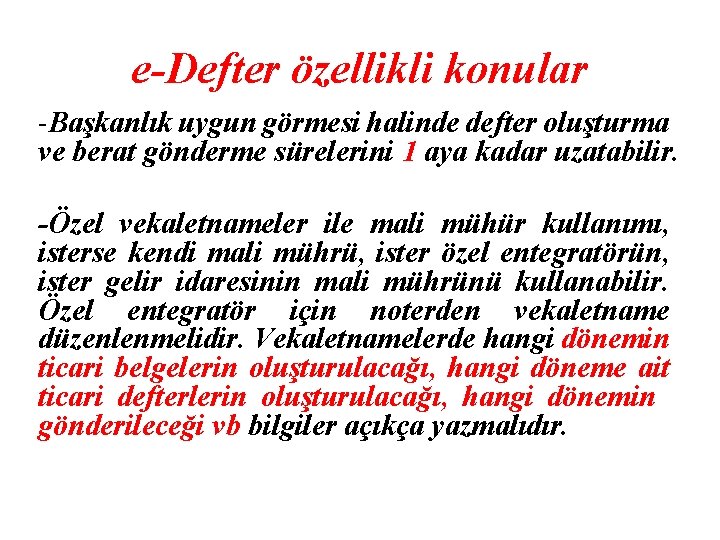 e-Defter özellikli konular -Başkanlık uygun görmesi halinde defter oluşturma ve berat gönderme sürelerini 1