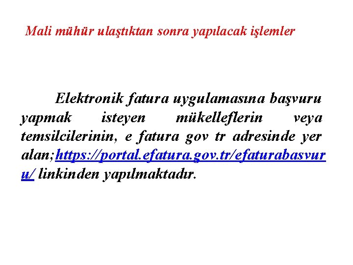 Mali mühür ulaştıktan sonra yapılacak işlemler Elektronik fatura uygulamasına başvuru yapmak isteyen mükelleflerin veya